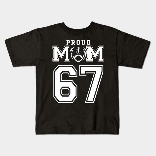 Custom Proud Football Mom Number 67 Personalized For Women Kids T-Shirt by Just Another Shirt